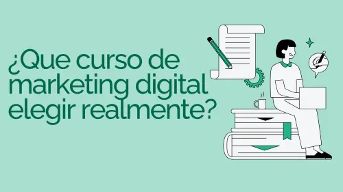 ¿Qué curso de marketing digital elegir?